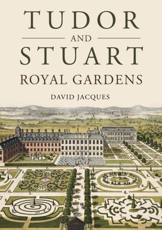 Cover image for 9781914427350 - Tudor and Stuart Royal Gardens