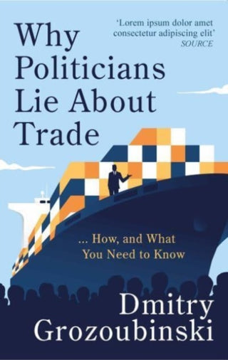 Cover image for 9781914487118 - Why Politicians Lie About Trade... and What You Need to Know About It