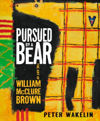 Cover image for 9781914595998 - Pursued by a Bear: The Art of William McClure Brown