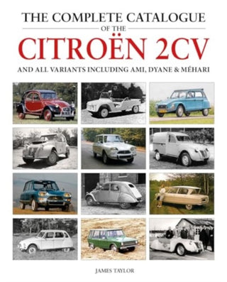 Cover image for 9781914929083 - The Complete Catalogue of the Citroen 2CV and all variants including AMI, Dyane & Mehari