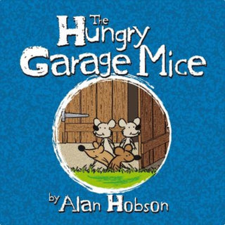 Cover image for 9781914933332 - The Hungry Garage Mice