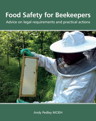 Cover image for 9781914934377 - Food Safety for Beekeepers - Advice on legal requirements and practical actions