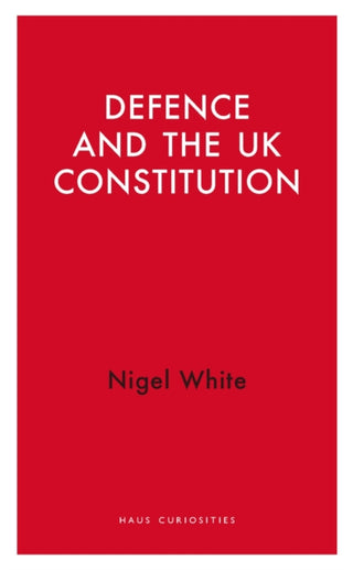 Cover image for 9781914979217 - Defence and the UK Constitution