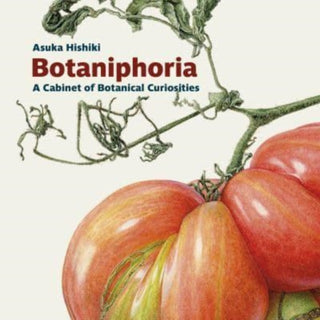 Cover image for 9781915048103 - Botaniphoria: A Cabinet of Botanical Curiosities