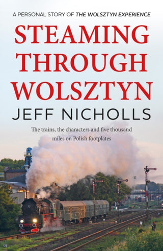 Cover image for 9781915067449 - Steaming Through Wolsztyn