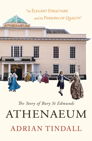 Cover image for 9781915067876 - The Story of Bury St Edmunds Athenaeum