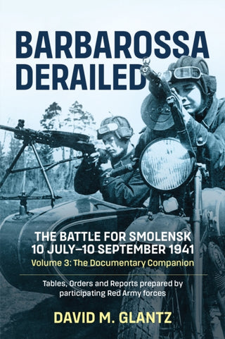 Cover image for 9781915070982 - Barbarossa Derailed: The Battle for Smolensk 10 July-10 September 1941