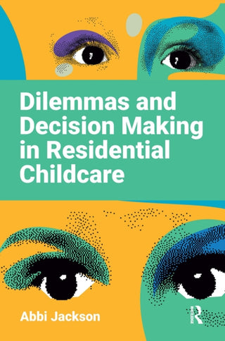 Cover image for 9781915080806 - Dilemmas and Decision Making in Residential Childcare