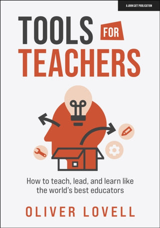 Cover image for 9781915261069 - Tools for Teachers: How to teach, lead, and learn like the world's best educators