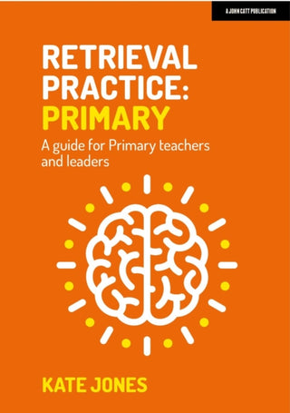 Cover image for 9781915261205 - Retrieval Practice Primary: A guide for primary teachers and leaders