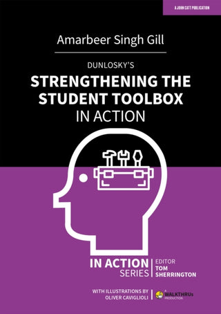 Cover image for 9781915261267 - Dunlosky's Strengthening the Student Toolbox in Action