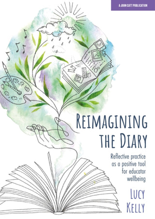 Cover image for 9781915261380 - Reimagining the Diary: Reflective practice as a positive tool for educator wellbeing