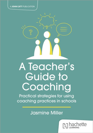 Supplemental image for 9781915261403 - A Teacher's Guide to Coaching: Practical strategies for using coaching practices in schools