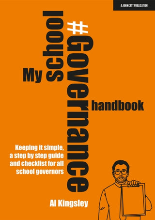 Cover image for 9781915261458 - My School Governance Handbook: Keeping it simple, a step by step guide and checklist for all school governors