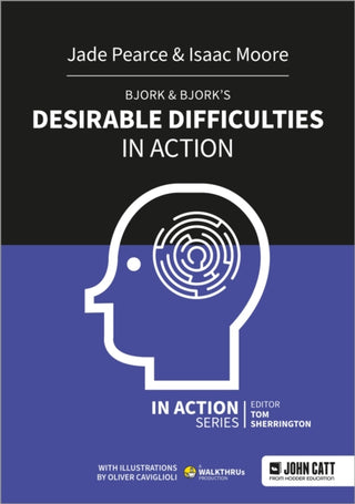 Cover image for 9781915261588 - Bjork & Bjork’s Desirable Difficulties in Action