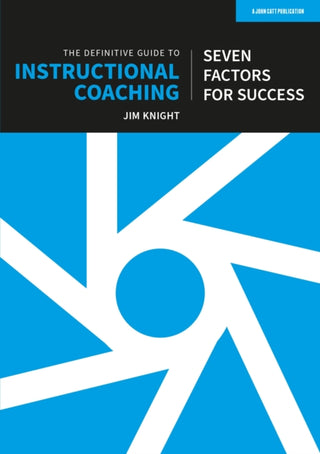 Cover image for 9781915261670 - The Definitive Guide to Instructional Coaching: Seven factors for success (UK edition)
