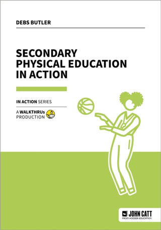 Cover image for 9781915261991 - Secondary Physical Education in Action