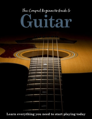 Cover image for 9781915343635 - The Compact Beginner's Guide to Guitar