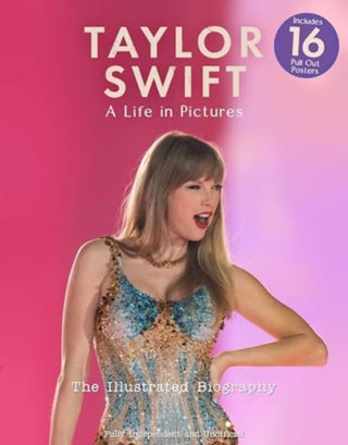 Cover image for 9781915343673 - Taylor Swift - A Life In Pictures: The Illustrated Biography