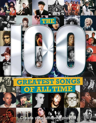Cover image for 9781915343857 - The 100 Greatest Songs of All Time