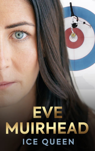 Cover image for 9781915359193 - Eve Muirhead: Ice Queen