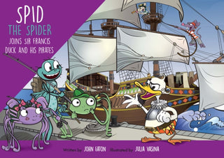 Cover image for 9781915376183 - Spid the Spider Joins Sir Francis Duck and his Pirates