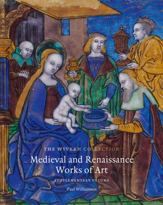 Supplemental image for 9781915401144 - The Wyvern Collection: Medieval and Renaissance Works of Art