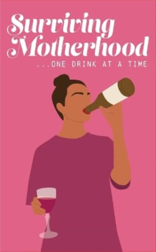 Cover image for 9781915410207 - Surviving Motherhood One Glass of Wine at a Time