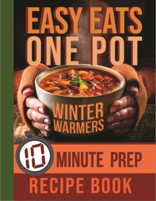 Cover image for 9781915410535 - Easy Eats One Pot Winter Warmers: 10 Minute Prep Recipe Book