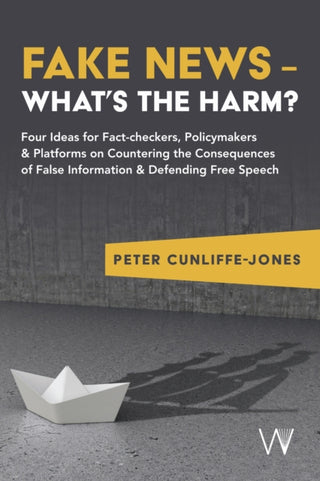 Cover image for 9781915445360 - Fake News – What’s the harm?