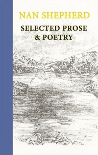 Cover image for 9781915530059 - Nan Shepherd: Selected Prose and Poetry