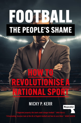 Cover image for 9781915672551 - Football, the People's Shame