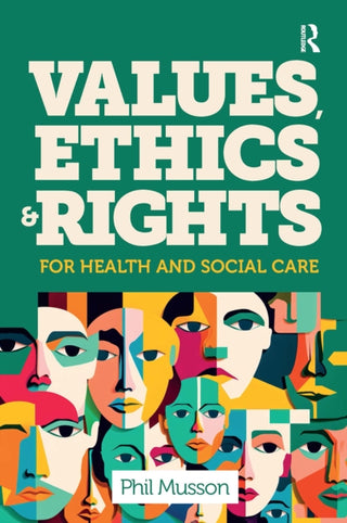 Cover image for 9781915713636 - Values, Ethics and Rights for Health and Social Care