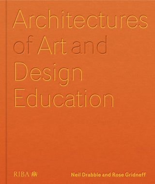 Cover image for 9781915722539 - Architectures of Art and Design Education