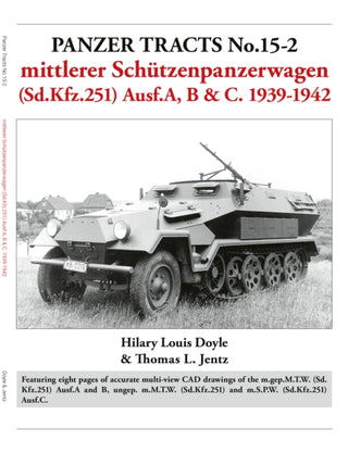 Cover image for 9781915969231 - Panzer Tracts No.15-2: mittlerer Schutzenpanzerwagen (Sd.Kfz.251) Ausf.A, B & C. 1939-1942