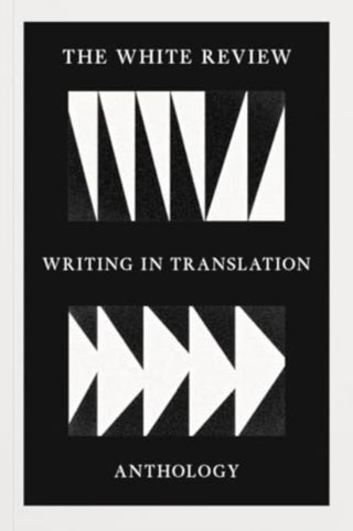 Cover image for 9781916035171 - The White Review Writing in Translation Anthology