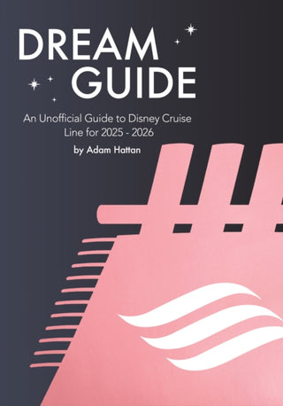Supplemental image for 9781916089723 - Dream Guide: An Unofficial Guide to Disney Cruise Line for 2025 - 2026