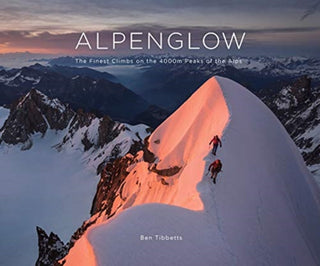 Cover image for 9781916123106 - ALPENGLOW - THE FINEST CLIMBS ON THE 4000M PEAKS OF THE ALPS