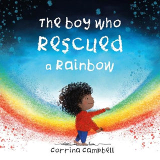 Cover image for 9781916205468 - The Boy Who Rescued a Rainbow