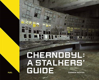 Cover image for 9781916218420 - Chernobyl: A Stalkers’ Guide