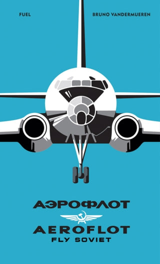 Cover image for 9781916218468 - AEROFLOT – Fly Soviet