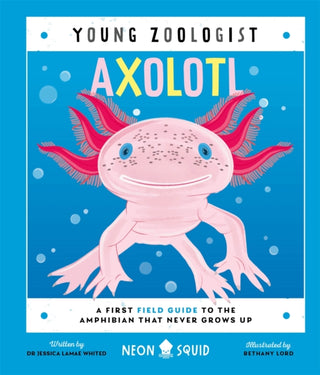 Supplemental image for 9781916745094 - Axolotl (Young Zoologist)