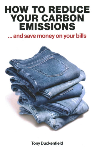Cover image for 9781916749429 - How to Reduce Your Carbon Emissions: ... and Save Money on Your Bills