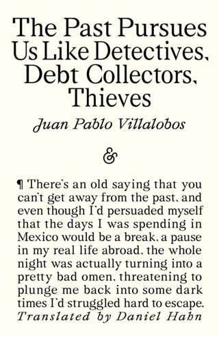 Cover image for 9781916751453 - The Past Pursues Us Like Detectives, Debt Collectors, Thieves