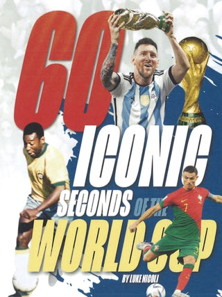 Cover image for 9781916755529 - 60 Iconic Seconds of the World Cup