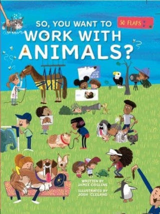 Cover image for 9781916781054 - So, You Want To Work With Animals?