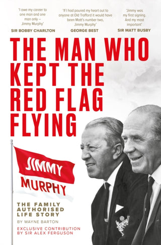 Cover image for 9781916811317 - The Man Who Kept The Red Flag Flying: Jimmy Murphy
