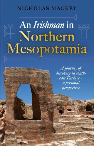 Cover image for 9781916846289 - An Irishman in Northern Mesopotamia