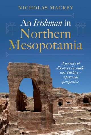 Supplemental image for 9781916846289 - Irishman in Northern Mesopotamia
