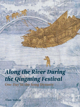Cover image for 9781916846487 - Along the River During the Qingming Festival